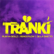 Tranki | Play-n-skillz, Ñengo Flow, De La Ghetto