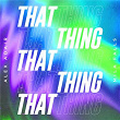 That Thing | Alex Adair & Mila Falls