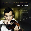 Busoni: Violin Concerto & Violin Sonata No. 2 | Frank Peter Zimmermann