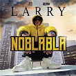 Noblabla | Larry
