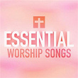 Essential Worship Songs | Zach Williams & Essential Worship