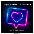 We Found Love | Ellipso X Lunax X Morpheus