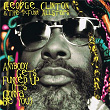 If Anybody Gets Funked Up (It's Gonna Be You) | George Clinton