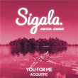 You for Me (Acoustic) | Sigala X Rita Ora