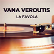 La favola | Vana Veroutis