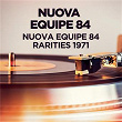 Nuova Equipe 84 - Rarities 1971 | Nuova Equipe 84