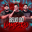 Beijo do Vampiro (Ao Vivo) | Os Barões Da Pisadinha, Wesley Safadão