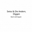 Noch nicht kaputt | Swiss & Die Andern X Diggen