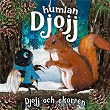 Djojj och ekorren | Humlan Djojj, Staffan Götestam & Josefine Götestam