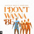 I Don't Wanna Be | Gustavo Mota, Dubdisko