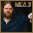 I Don't Wanna Go To Heaven | Nate Smith