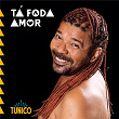 Tá Foda Amor | Tunico Da Vila, Ajaxx