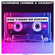 Don't Want No Scrubs | Charming Horses & Kickbait