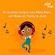 De leukste liedjes van Alles Kids, Tonky & Jack en Juf Roos | Alles Kids
