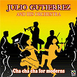 Cha Cha Cha For Moderns | Julio Gutiérrez Y Su Orquesta