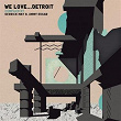 We Love... Detroit (Compiled by Derrick May & Jimmy Edgar) | John Beltran