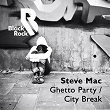 Ghetto Party / City Break | Steve Mac