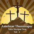 Aandavar Thunairupar - Nam Meetpar Yesu, Vol.1 | Áron