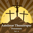 Aandavar Thunairupar - Prasannam, Vol. 6 | Mano