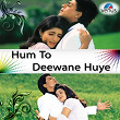 Hum To Deewane Huye | Abhijeet, Alka Yagnik