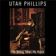 The Telling Takes Me Home | Utah Phillips