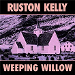 Weeping Willow | Ruston Kelly