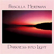 Darkness Into Light | Priscilla Herdman