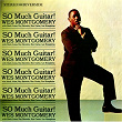 So Much Guitar! (Original Jazz Classics Remasters) | Wes Montgomery