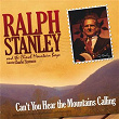 Can't You Hear The Mountains Calling | Ralph Stanley