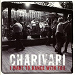 I Want To Dance With You | Charivari