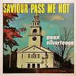 Saviour Pass Me Not | The Swan Silverstones