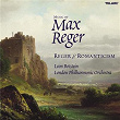 Music of Max Reger: Reger & Romanticism | Leon Botstein