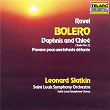 Ravel: Boléro, M. 81, Daphnis et Chloé Suite No. 2, M. 57b & Pavane pour une infante défunte, M. 19 | Léonard Slatkin