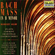 Bach: Mass in B Minor, BWV 232 | Robert Shaw