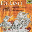 Mendelssohn: Elijah, Op. 70, MWV A 25 | Robert Shaw