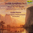 Dvorák: Symphony No. 9 in E Minor, Op. 95, B. 178 "From the New World" & Carnival Overture, Op. 92, B. 169 | André Prévin