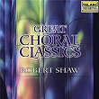 Great Choral Classics | Robert Shaw