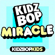 Miracle | Kidz Bop Kids
