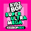 SÚPER ULTRA MEGA | Kidz Bop Kids