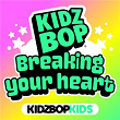 Breaking your heart | Kidz Bop Kids