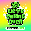 We're Taking Over | Kidz Bop Kids