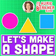 Let's Make A Shape | The Laurie Berkner Band
