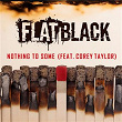 NOTHING TO SOME | Flat Black