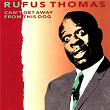 Can't Get Away From This Dog | Rufus Thomas