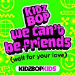 We can't be friends (wait for your love) | Kidz Bop Kids