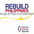 Rebuild Philippines (Songs of Hope and Inspiration) | Erik Santos, Toni Gonzaga, Yeng Constantino
