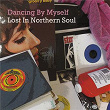 Dancing by Myself - Lost in Nothern Soul | The Five Royales