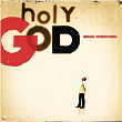 Holy God | Brian Doerksen