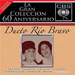 La Gran Coleccion Del 60 Anivesario CBS - Dueto Rio Bravo | Dueto Río Bravo