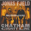 Brother Of Song | Jonas Fjeld & Chatham County Line